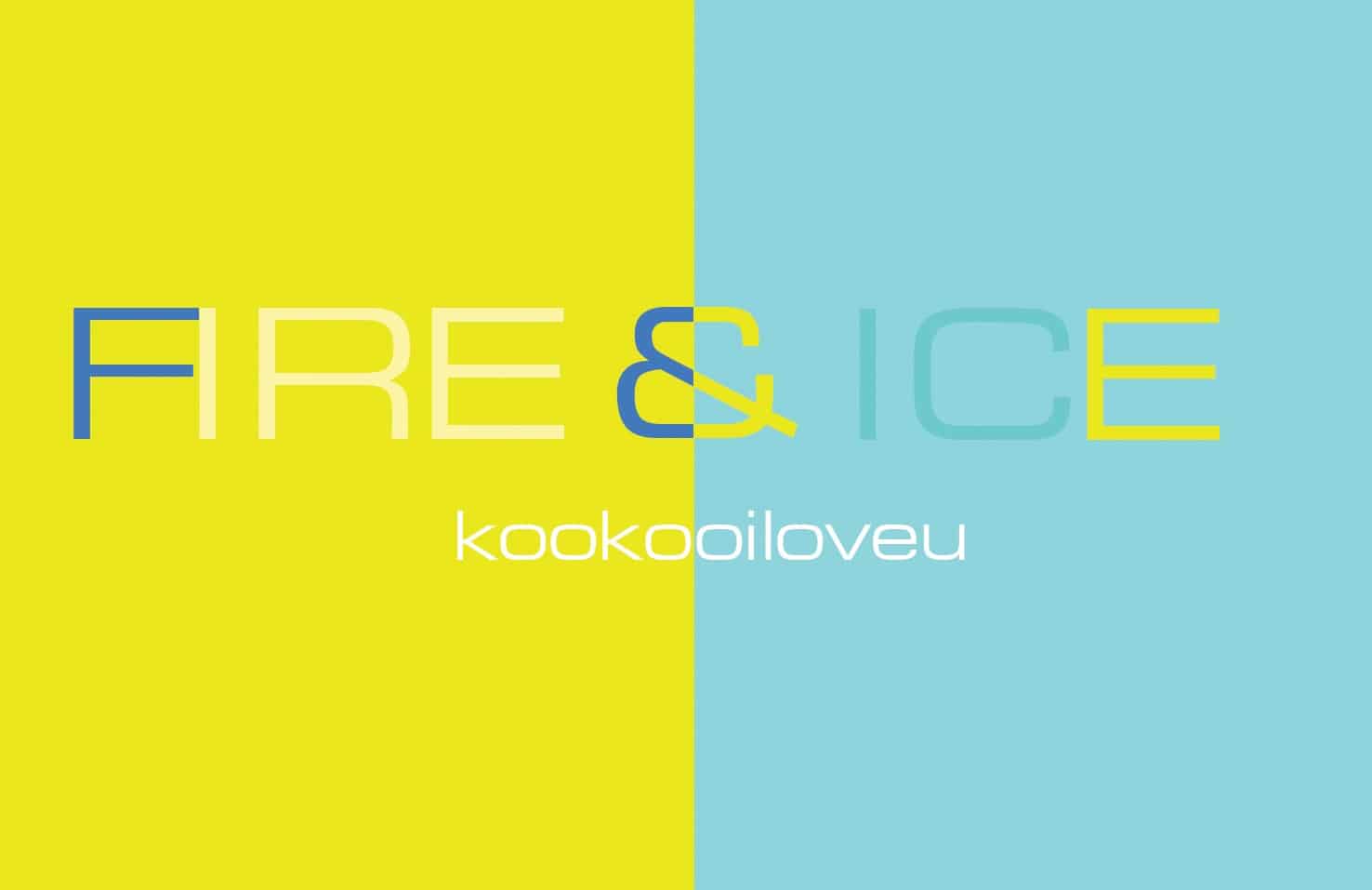 Kookooiloveu fire and ice